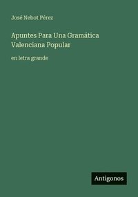 bokomslag Apuntes Para Una Gramática Valenciana Popular: en letra grande