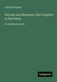 bokomslag Herodes und Mariamne; Eine Tragödie in fünf Akten: in Großdruckschrift