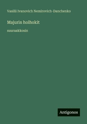 Vasilii Ivanovich Nemirovich-Danchenko - Majurin holhokit, Häftad