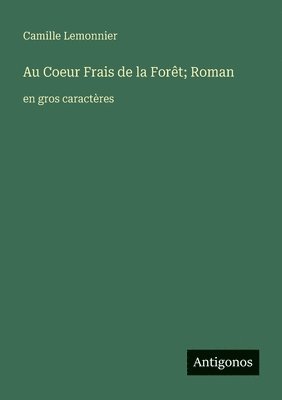 Au Coeur Frais de la Forêt; Roman