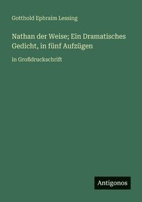 bokomslag Nathan der Weise; Ein Dramatisches Gedicht, in fünf Aufzügen: in Großdruckschrift