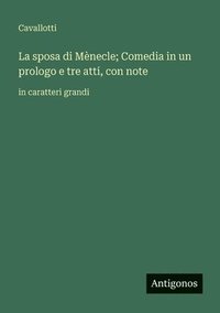 bokomslag La sposa di Mènecle; Comedia in un prologo e tre atti, con note