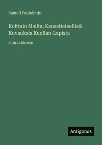 bokomslag Kolttain Mailta; Kansatieteellisiä Kuvauksia Kuollan-Lapista