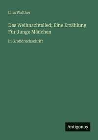 bokomslag Weihnachtslied; Eine Erzählung Für Junge Mädchen