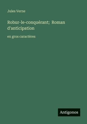 bokomslag Robur-le-conquérant; Roman d'anticipation