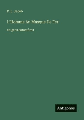P L Jacob, P. L. Jacob - L'Homme Au Masque De Fer, Häftad