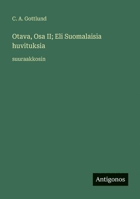 Otava, Osa II; Eli Suomalaisia huvituksia