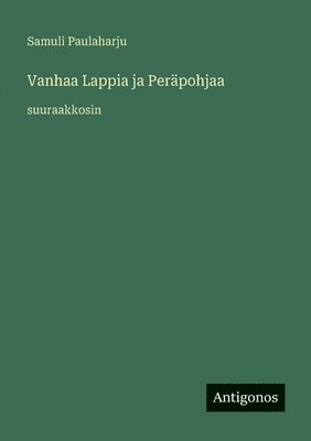 Vanhaa Lappia ja Peräpohjaa