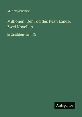 Millionen; Der Tod des Iwan Lande, Zwei Novellen