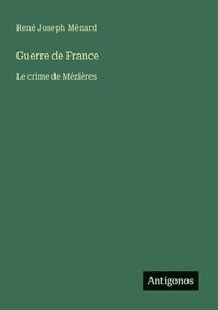 bokomslag Guerre de France: Le crime de Mézières