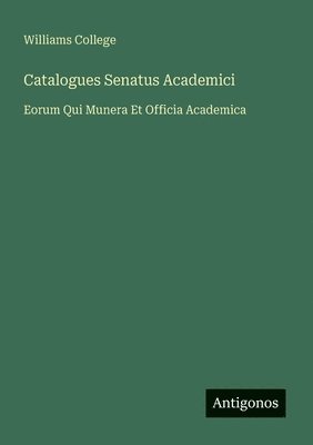 bokomslag Catalogues Senatus Academici: Eorum Qui Munera Et Officia Academica