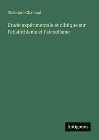 bokomslag Etude exprimentale et clinique sur l'absinthisme et l'alcoolisme