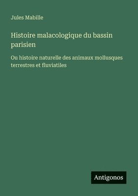 Histoire malacologique du bassin parisien 1