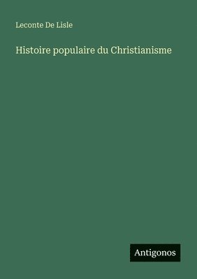 LeConte De Lisle, Leconte De Lisle - Histoire populaire du Christianisme, Häftad