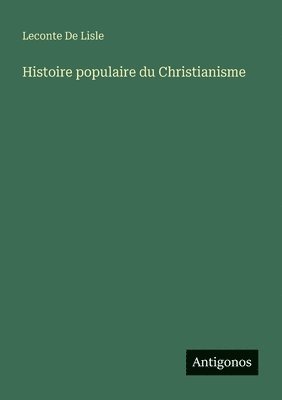 Histoire populaire du Christianisme 1