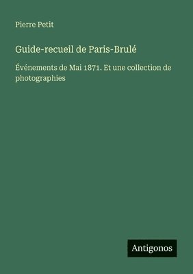 Pierre Petit - Guide-recueil de Paris-Brulé, Häftad