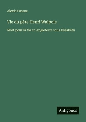 Vie du père Henri Walpole