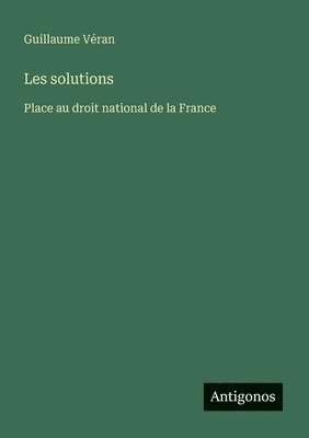 bokomslag Les solutions: Place au droit national de la France