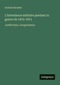 bokomslag L'intendance militaire pendant la guerre de 1870-1871