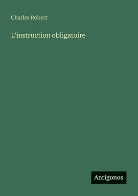 Charles Robert - L'instruction obligatoire, Häftad