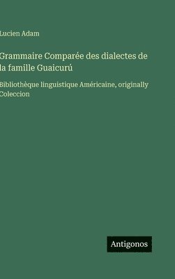 Lucien Adam - Grammaire Comparée des dialectes de la famille Guaicurú, Inbunden