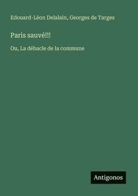 bokomslag Paris sauvé!!!: Ou, La débacle de la commune