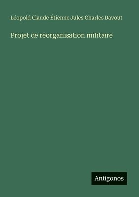 bokomslag Projet de réorganisation militaire