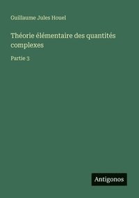 bokomslag Théorie élémentaire des quantités complexes: Partie 3