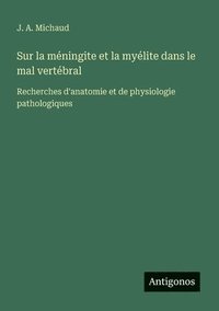 bokomslag Sur la méningite et la myélite dans le mal vertébral: Recherches d'anatomie et de physiologie pathologiques