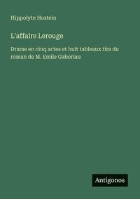 bokomslag L'affaire Lerouge: Drame en cinq actes et huit tableaux tire du roman de M. Emile Gaboriau