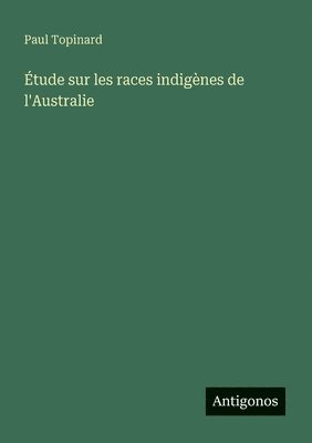 tude sur les races indignes de l'Australie 1