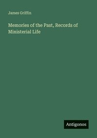 bokomslag Memories of the Past, Records of Ministerial Life