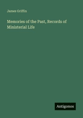 bokomslag Memories of the Past, Records of Ministerial Life