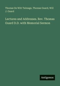 bokomslag Lectures and Addresses. Rev. Thomas Guard D.D. with Memorial Sermon