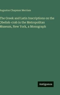 bokomslag Greek and Latin Inscriptions on the Obelisk-crab in the Metropolitan Museum, New York, a Monograph