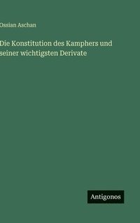 bokomslag Die Konstitution des Kamphers und seiner wichtigsten Derivate