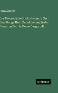 bokomslag Theoretische Hydrodynamik Nach Dem Gange Ihrer Entwickelung in der Neuesten Zeit, in Kurze Dargestellt