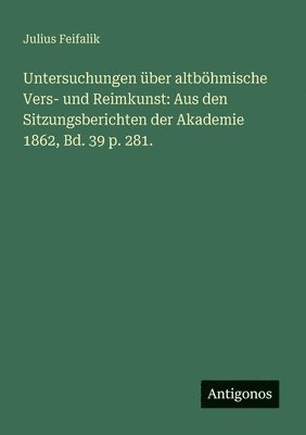 Untersuchungen über altböhmische Vers- und Reimkunst