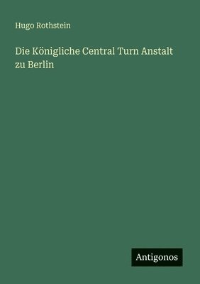 Königliche Central Turn Anstalt zu Berlin