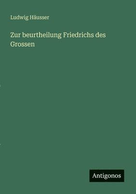 Zur beurtheilung Friedrichs des Grossen
