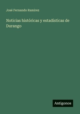 Noticias históricas y estadísticas de Durango