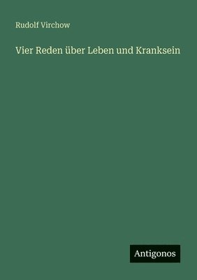 Vier Reden über Leben und Kranksein