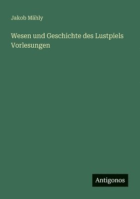Wesen und Geschichte des Lustpiels Vorlesungen