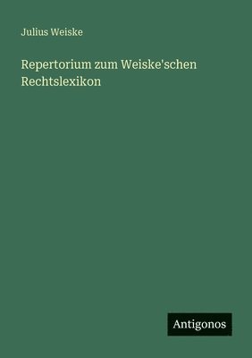 Repertorium zum Weiske'schen Rechtslexikon