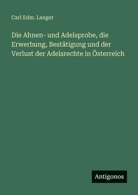 Ahnen- und Adelsprobe, die Erwerbung, Bestätigung und der Verlust der Adelsrechte in Österreich