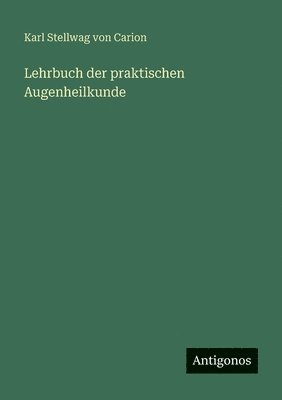 Lehrbuch der praktischen Augenheilkunde
