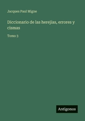 Diccionario de las herejías, errores y cismas