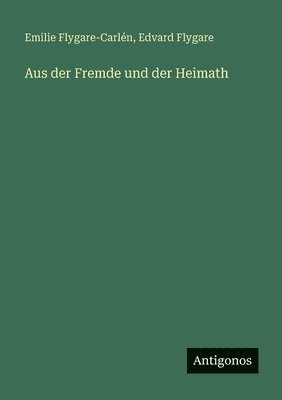 Emilie Flygare-Carlén, Edvard Flygare - Aus der Fremde und der Heimath, Häftad