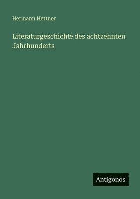 Literaturgeschichte des achtzehnten Jahrhunderts