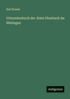 Urkundenbuch der Abtei Eberbach im Rheingau